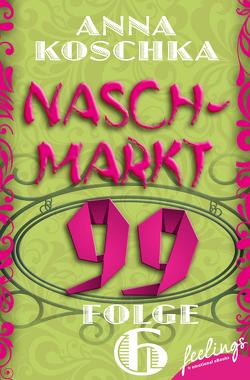 Naschmarkt 99 – Folge 6 von Koschka,  Anna