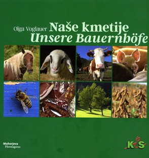 Naše kmetije Unsere Bauernhöfe von Voglauer,  Olga