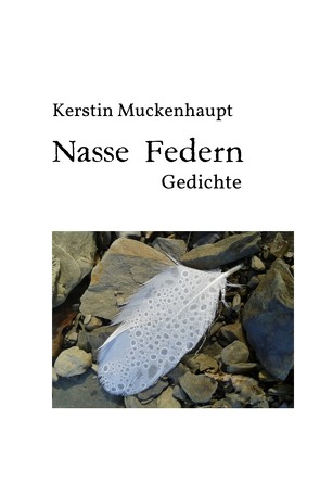 Nasse Federn von Muckenhaupt,  Kerstin