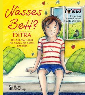 Nasses Bett? EXTRA – Das Mit-Mach-Heft für Kinder, die nachts einnässen von Christians,  Hedda, Eder,  Sigrun, Marte,  Elisabeth