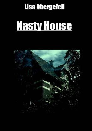 Nasty House von Obergefell,  Lisa