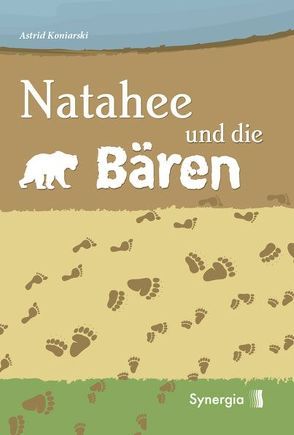 Natahee und die Bären – Kartoniert von Koniarski,  Astrid