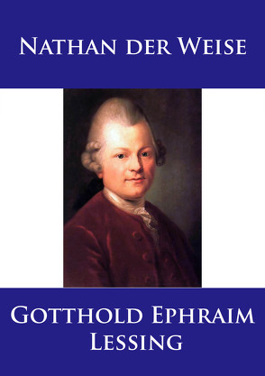 Nathan der Weise von Lessing,  Gotthold Ephraim