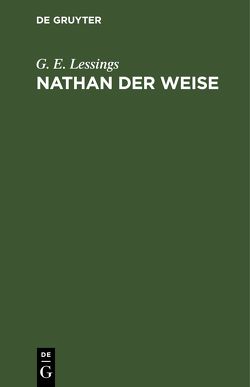 Nathan der Weise von Lessings,  G. E.