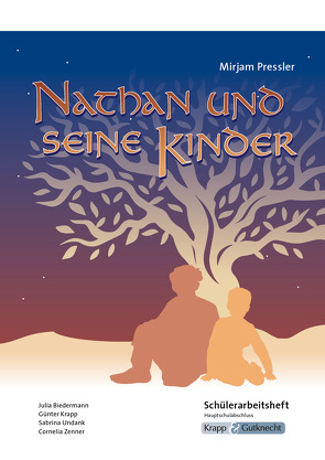 Nathan und seine Kinder – Mirjam Pressler – Schülerarbeitsheft – G-Niveau von Biedermann,  Julia, Krapp,  Günter, Sobeck,  Christian, UNdank,  Sabrina, Zenner,  Cornelia