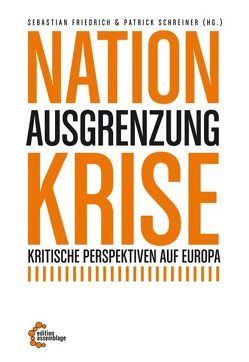 Nation – Ausgrenzung – Krise von Altenried,  Moritz, Bettarini,  Umberto, Butterwegge,  Christoph, Capelli,  Alessandro, Curcio,  Anna, Eckardt,  Frank, Eser,  Patrick, Friedrich,  Sebastian, Kasparek,  Bernd, Kozicki,  Anika, Madjlessi-Roudi,  Sara, Markantonatou,  Maria, Merz,  Sibille, Schmid,  Davide, Schmidt,  Ingo, Schreiner,  Patrick, Schütt,  Mariana, Tas,  Savas, Tsianos,  Vassilis, Villwock,  Torben, Weinmann,  Ute