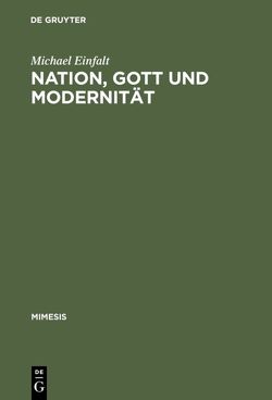 Nation, Gott und Modernität von Einfalt,  Michael