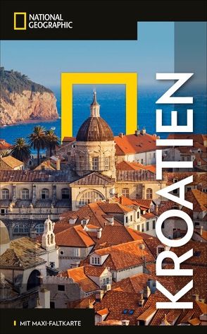 NATIONAL GEOGRAPHIC Reiseführer Kroatien mit Maxi-Faltkarte von Abraham,  Rudolf