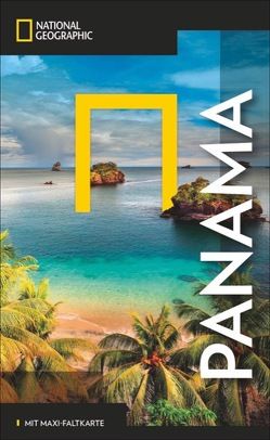 NATIONAL GEOGRAPHIC Reisehandbuch Panama mit Maxi-Faltkarte von Fülling,  Oliver