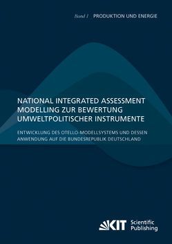 National Integrated Assessment Modelling zur Bewertung umweltpolitischer Instrumente : Entwicklung des otello-Modellsystems und dessen Anwendung auf die Bundesrepublik Deutschland von Breun,  Patrick, Comes,  Tina, Doll,  Claus, Fröhling,  Magnus, Hiete,  Michael, Ilsen,  Rebecca, Krail,  Michael, Lützkendorf,  Thomas, Schultmann,  Frank, Stengel,  Julian, Unholzer,  Matthias