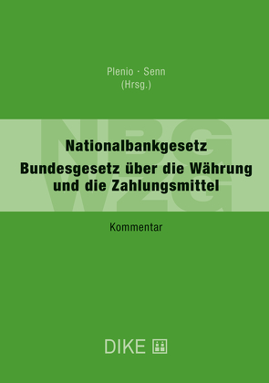 Nationalbankgesetz (NBG) / Bundesgesetz über die Währung und die Zahlungsmittel (WZG) von Plenio,  Martin, Senn,  Myriam