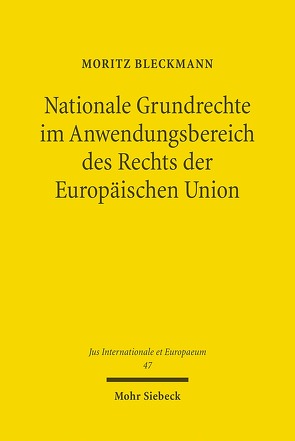 Nationale Grundrechte im Anwendungsbereich des Rechts der Europäischen Union von Bleckmann,  Moritz