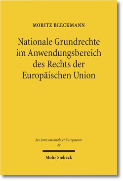 Nationale Grundrechte im Anwendungsbereich des Rechts der Europäischen Union von Bleckmann,  Moritz