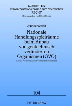 Nationale Handlungsspielräume beim Anbau von gentechnisch veränderten Organismen (GVO) von Satish,  Jennifer