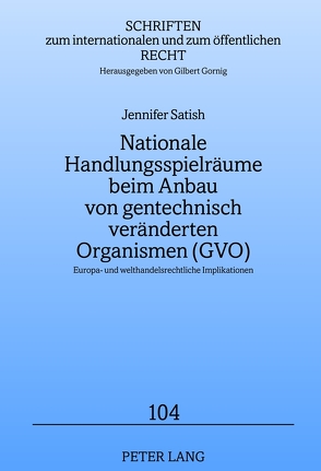 Nationale Handlungsspielräume beim Anbau von gentechnisch veränderten Organismen (GVO) von Satish,  Jennifer