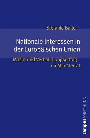 Nationale Interessen in der Europäischen Union von Bailer,  Stefanie