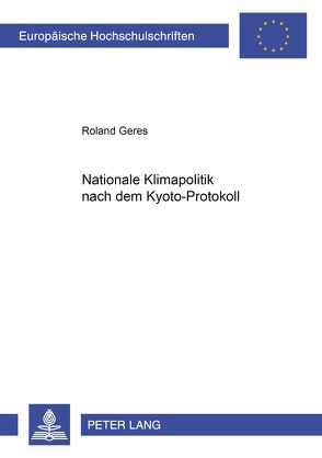 Nationale Klimapolitik nach dem Kyoto-Protokoll von Geres,  Roland