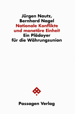 Nationale Konflikte und monetäre Einheit von Nagel,  Bernhard, Nautz,  Jürgen