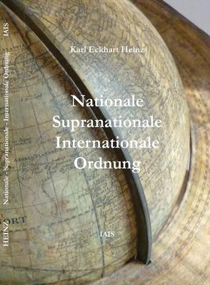 Nationale, Supranationale, Internationale Ordnung von Heinz,  Karl Eckhart