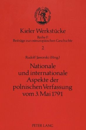 Nationale und internationale Aspekte der polnischen Verfassung vom 3. Mai 1791 von Jaworski,  Rudolf