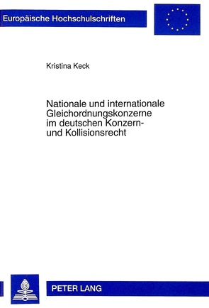 Nationale und internationale Gleichordnungskonzerne im deutschen Konzern- und Kollisionsrecht von Keck,  Kristina