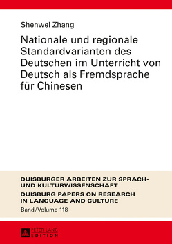 Nationale und regionale Standardvarianten des Deutschen im Unterricht von Deutsch als Fremdsprache für Chinesen von Zhang,  Shenwei