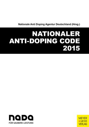 Nationaler Anti-Doping Code 2015 von Nationale Anti Doping Agentur Deutschland (NADA),  Nationale