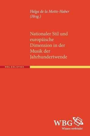 Nationaler Stil und europäische Dimension in der Musik der Jahrhundertwende von de la Motte-Haber,  Helga