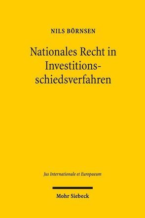 Nationales Recht in Investitionsschiedsverfahren von Börnsen,  Nils