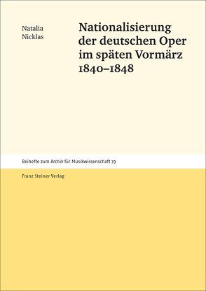 Nationalisierung der deutschen Oper im späten Vormärz 1840–1848 von Nicklas,  Natalia