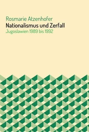 Nationalismus und Zerfall von Atzenhofer,  Rosmarie