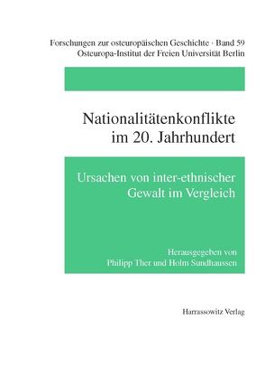 Nationalitätenkonflikte im 20. Jahrhundert von Sundhaussen,  Holm, Ther,  Philipp