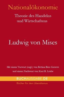 Nationalökonomie von Bien Greaves,  Bettina, Leube,  Kurt R, Mises,  Ludwig von