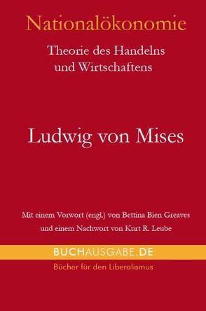 Nationalökonomie von Bien Greaves,  Bettina, Leube,  Kurt R, Mises,  Ludwig von