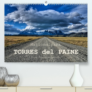 Nationalpark Torres del Paine, eine Traumlandschaft (Premium, hochwertiger DIN A2 Wandkalender 2023, Kunstdruck in Hochglanz) von Spiller,  Antonio