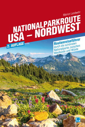 Nationalparkroute USA – Nordwest von Landwehr,  Marion