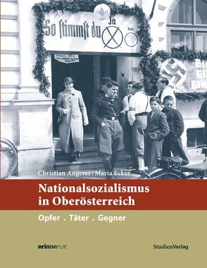 Nationalsozialismus in Oberösterreich von Angerer,  Christian, Ecker-Angerer,  Maria