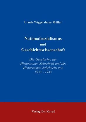 Nationalsozialismus und Geschichtswissenschaft von Wiggershaus-Müller,  Ursula