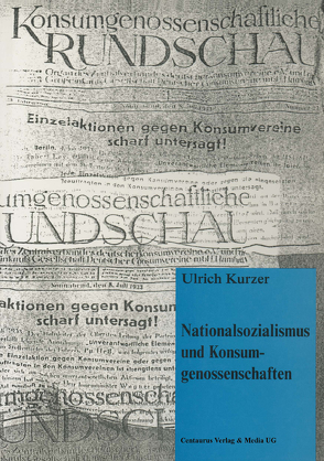 Nationalsozialismus und Konsumgenossenschaften von Kurzer,  Ulrich