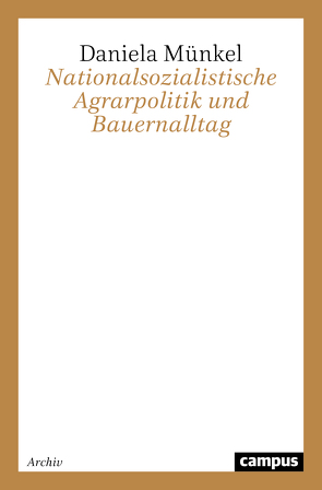 Nationalsozialistische Agrarpolitik und Bauernalltag von Münkel,  Daniela