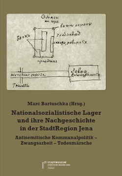 Nationalsozialistische Lager und ihre Nachgeschichte in der StadtRegion Jena von Bartuschka,  Andrej, Bartuschka,  Marc, Brücher,  Gerda, Dossmann,  Axel, Fügener,  Katrin, Hendel,  Joachim, Jeskow,  Jan, Münch,  Klaus, Rug,  Wolfgang, Stutz,  Rüdiger