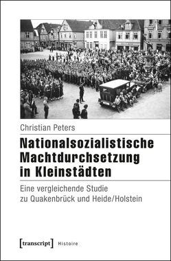 Nationalsozialistische Machtdurchsetzung in Kleinstädten von Peters,  Christian