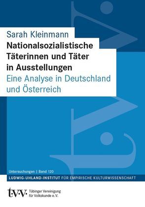 Nationalsozialistische Täterinnen und Täter in Ausstellungen von Kleinmann,  Sarah