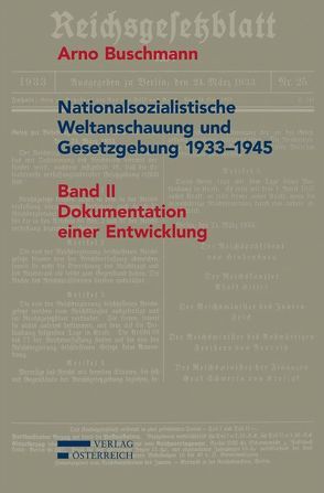 Nationalsozialistische Weltanschauung und Gesetzgebung 1933-1945 von Buschmann,  Arno