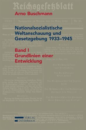 Nationalsozialistische Weltanschauung und Gesetzgebung 1933-1945 von Buschmann,  Arno