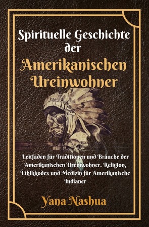 Native American / Spirituelle Geschichte der Amerikanischen Ureinwohner von Nashua,  Yana