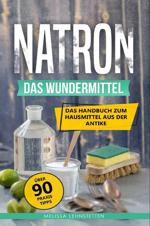 Natron – das Wundermittel von Lehnstetten,  Melissa