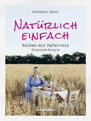 Natürlich einfach – Kochen mit Haferreis von Hansl,  Michaela