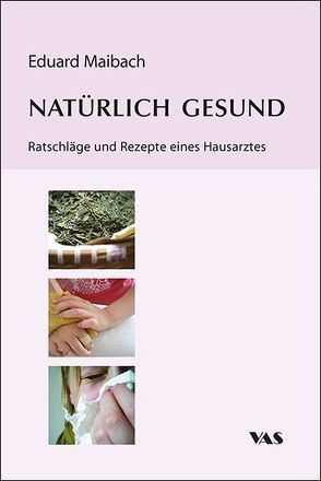 Natürlich gesund von Maibach,  Eduard