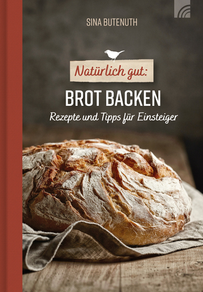 Natürlich gut: Brot backen von Butenuth,  Sina